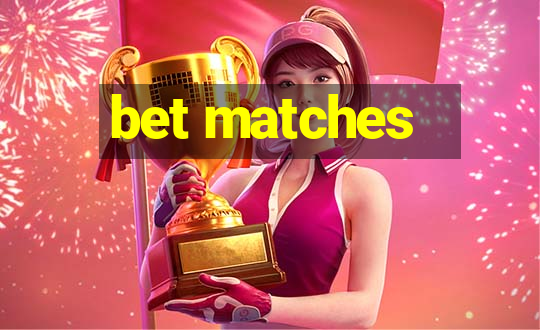 bet matches