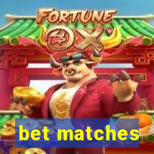 bet matches