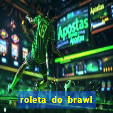 roleta do brawl stars 2024