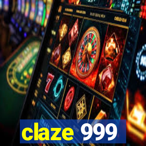 claze 999