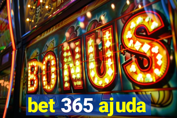 bet 365 ajuda