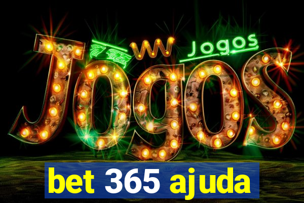 bet 365 ajuda