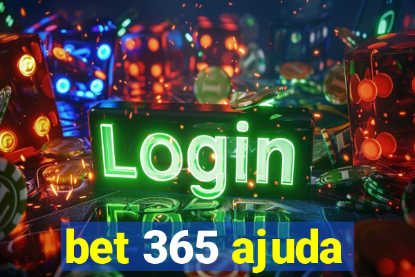 bet 365 ajuda