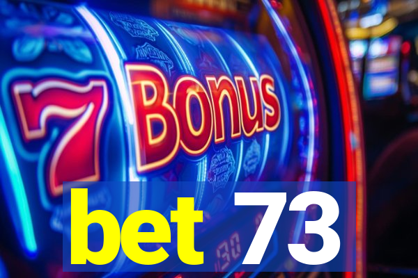 bet 73