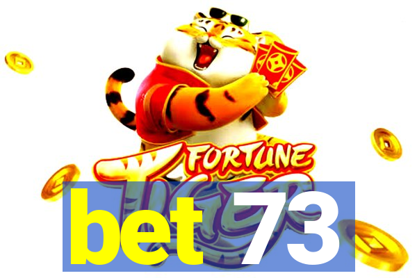 bet 73