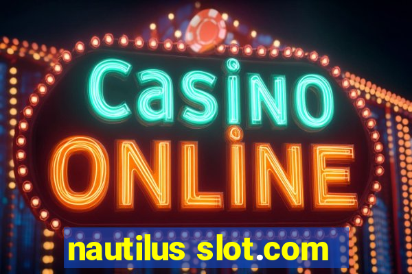 nautilus slot.com