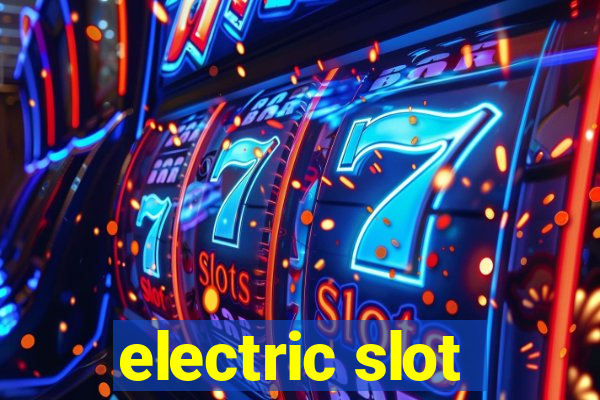 electric slot