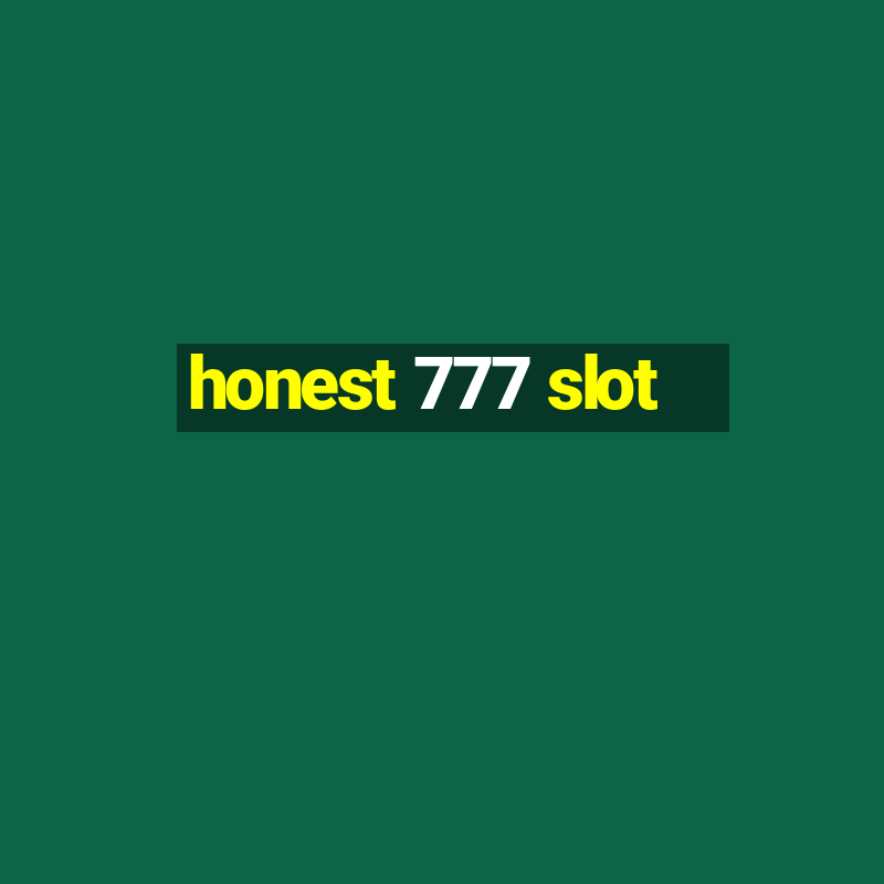 honest 777 slot