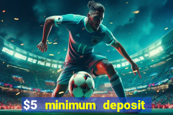 $5 minimum deposit casino australia 2021