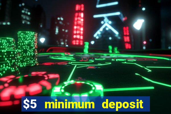 $5 minimum deposit casino australia 2021