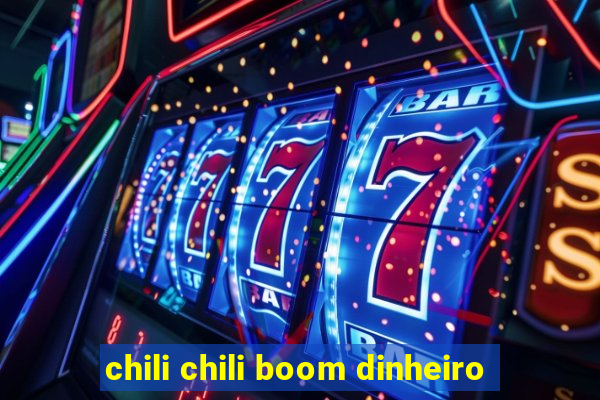 chili chili boom dinheiro