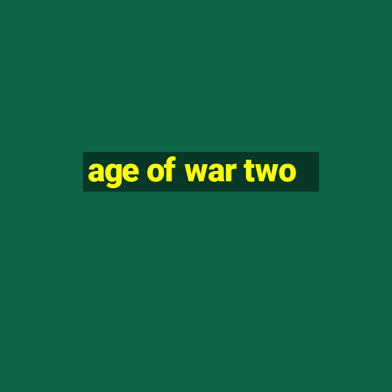 age of war two