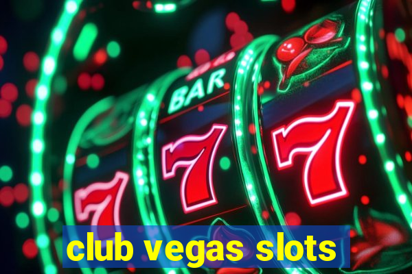 club vegas slots