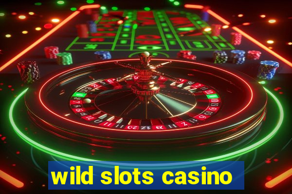 wild slots casino