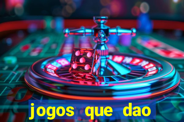 jogos que dao dinheiro sem depositar