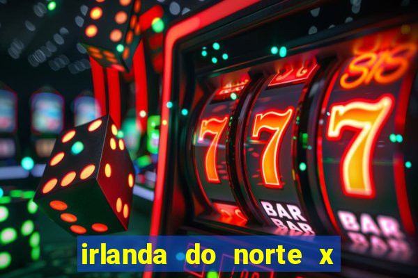 irlanda do norte x andorra palpite