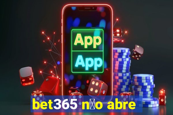 bet365 n茫o abre