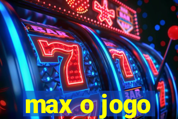 max o jogo