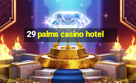 29 palms casino hotel