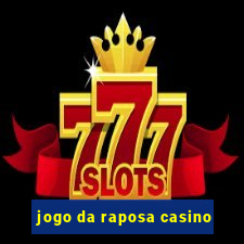 jogo da raposa casino