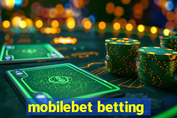 mobilebet betting