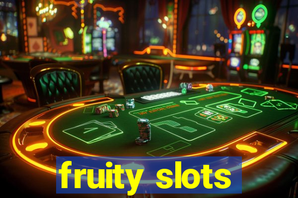 fruity slots