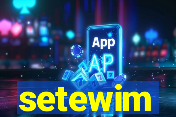 setewim