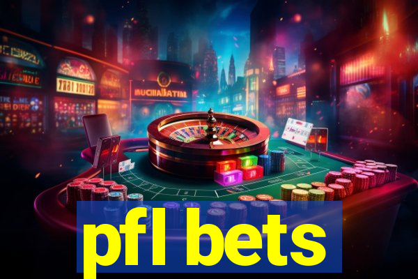 pfl bets