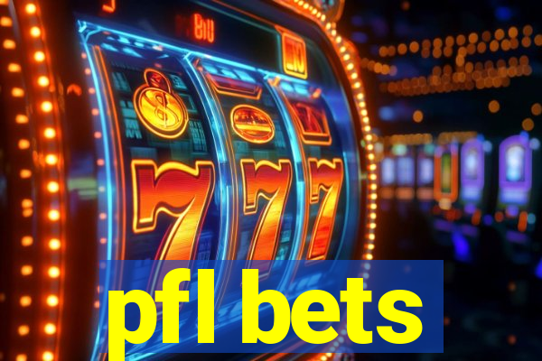 pfl bets