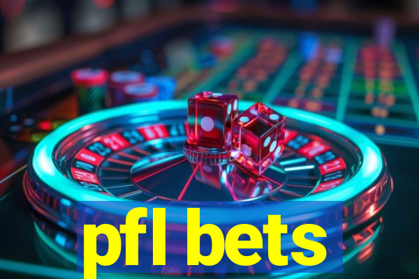 pfl bets