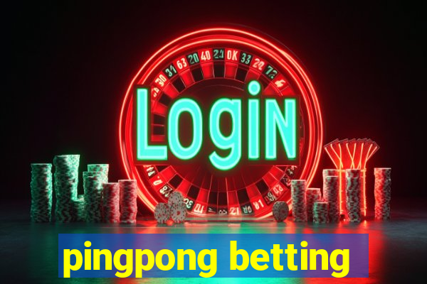 pingpong betting