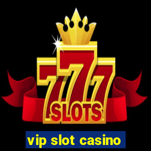 vip slot casino