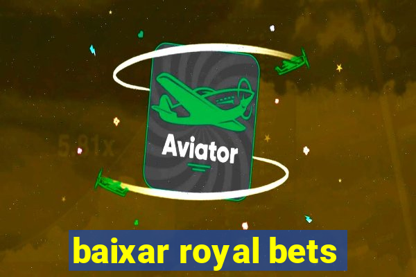 baixar royal bets