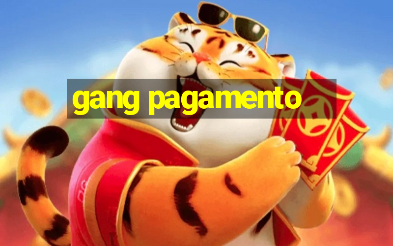 gang pagamento