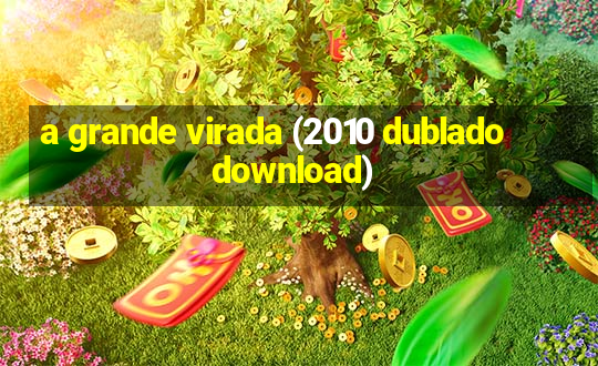 a grande virada (2010 dublado download)