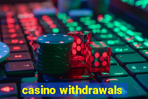 casino withdrawals