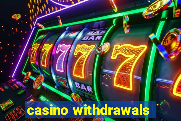 casino withdrawals