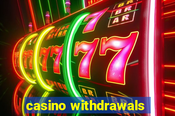 casino withdrawals