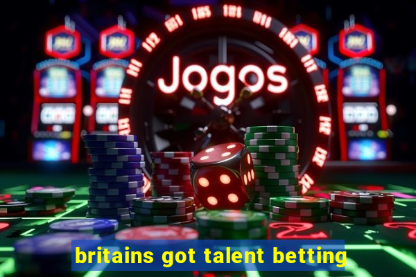 britains got talent betting