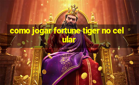 como jogar fortune tiger no celular