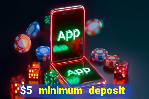 $5 minimum deposit casino canada