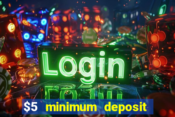 $5 minimum deposit casino canada