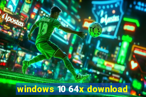 windows 10 64x download