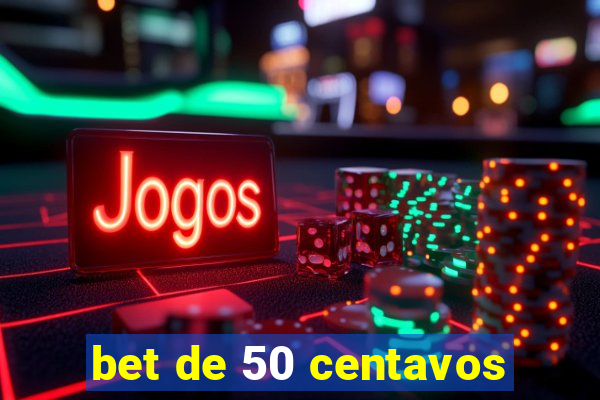 bet de 50 centavos