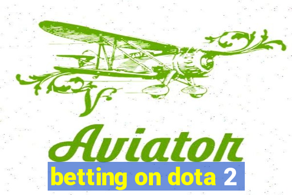 betting on dota 2