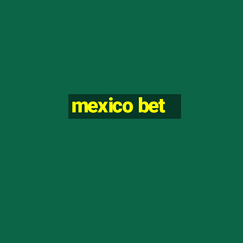 mexico bet