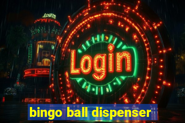 bingo ball dispenser