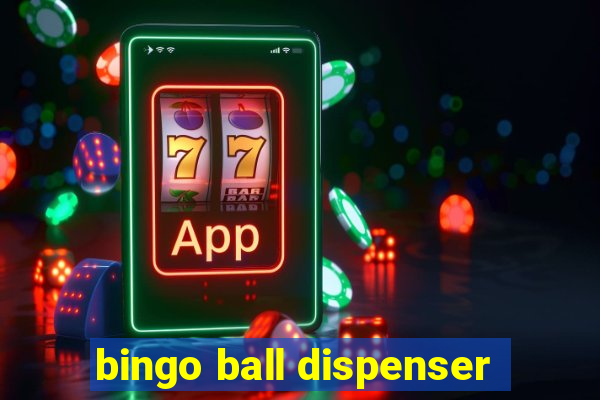 bingo ball dispenser