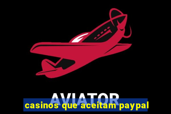 casinos que aceitam paypal