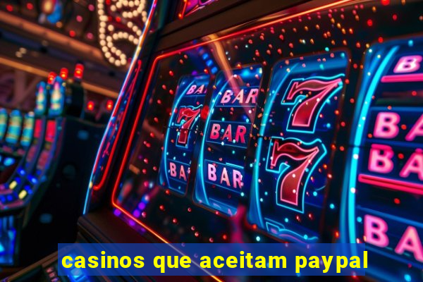 casinos que aceitam paypal